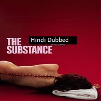 The Substance Hindi Dubbed Movies Download